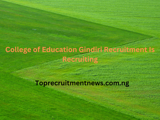 Apply Now: College of Education Gindiri Recruitment Portal 2025 | Coeg.edu.ng