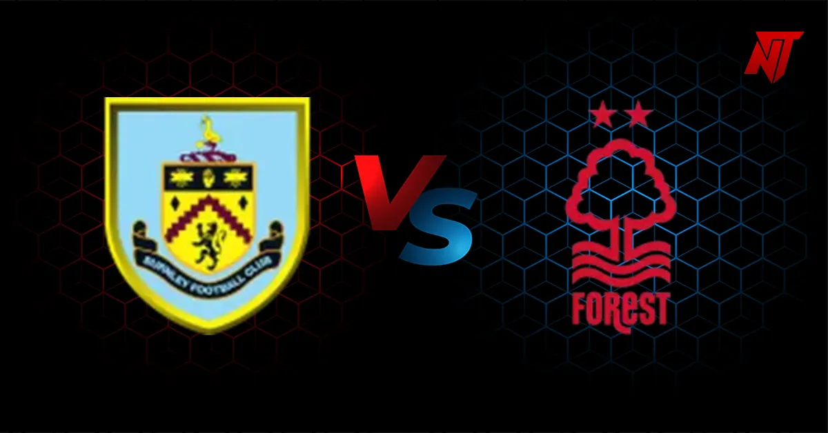 nottm forest vs burnley — NG news